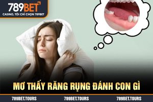 mơ thấy rụng răng đánh con gì