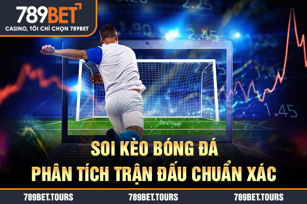 Soi kèo bóng đá phân tích trận đấu chuẩn xác
