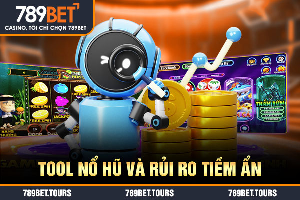 Tool nổ hũ và rủi ro tiềm ẩn