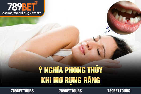Mơ thấy răng rụng đánh con gì và ý nghĩa phong thủy